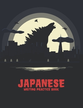 Japanese Writing Practice Book: Japanese Writing Paper: Godzilla Attack Monster Silhouette Manga Skyline