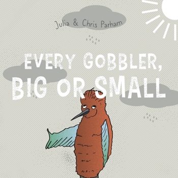 Paperback Every Gobbler, Big Or Small Book