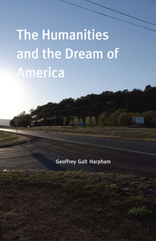 Hardcover The Humanities and the Dream of America Book