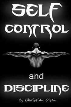 Paperback Self Control and Discipline: Motivational and Inspirational Reminders for the Soul (Self-Control, Self-Discipline, Self Discipline, Self Mastery, S Book
