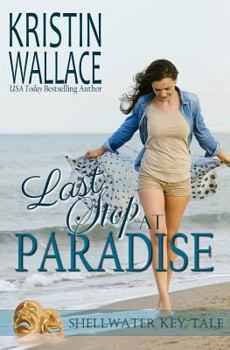 Last Stop At Paradise: Shellwater Key Tale - Book #3 of the Shellwater Key