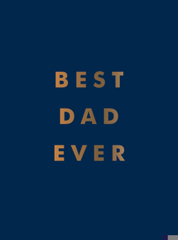 Hardcover Best Dad Ever: The Perfect Gift for Your Incredible Dad Book