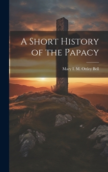 Hardcover A Short History of the Papacy Book