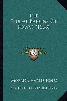 The Feudal Barons Of Powys