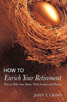 Paperback How to Enrich Your Retirement: How to Make Your Money Work Smarter and Harder Book