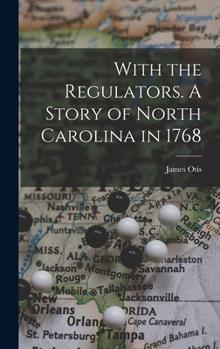 With the Regulators: A Story of North Carolina in 1768 - Book #7 of the Boy Spies