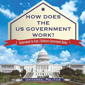 Paperback How Does The US Government Work? Government for Kids Children's Government Books Book
