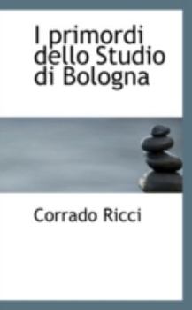 Paperback I Primordi Dello Studio Di Bologna Book