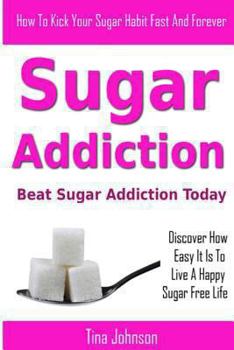 Paperback Sugar Addiction - Beat Sugar Addiction Today Book