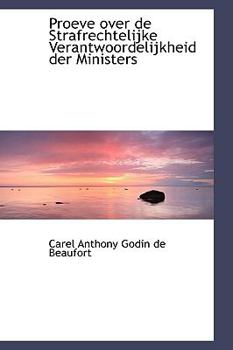Paperback Proeve Over de Strafrechtelijke Verantwoordelijkheid Der Ministers Book