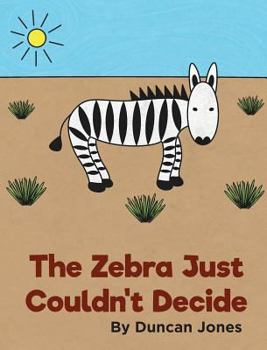 Hardcover The Zebra Just Couldn't Decide Book