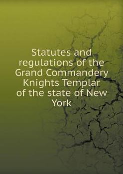 Paperback Statutes and Regulations of the Grand Commandery Knights Templar of the State of New York Book