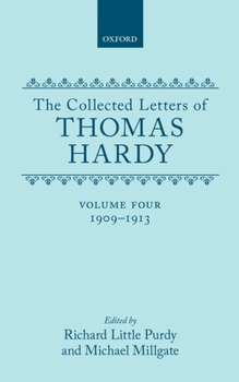 Hardcover The Collected Letters of Thomas Hardy: Volume 4: 1909-1913volume 4: 1909-1913 Book