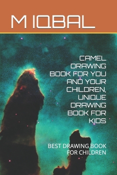 Camel Drawing Book for You and Your Children, Unique Drawing Book for Kids: Best Drawing Book for Children