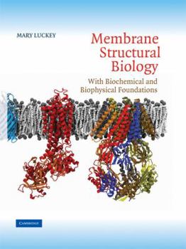 Hardcover Membrane Structural Biology: With Biochemical and Biophysical Foundations Book
