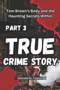 Paperback True Crime Story Part 3: Tom Brown's Body and the Haunting Secrets Within Book