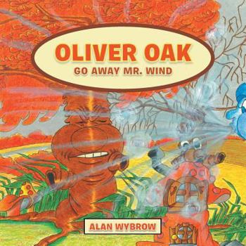 Paperback Oliver Oak: Go Away Mr. Wind Book