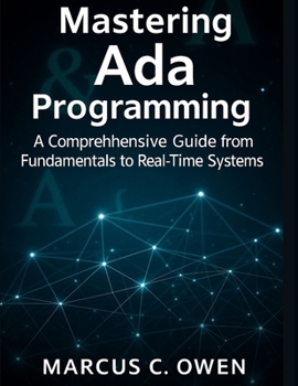 Paperback Mastering Ada Programming: A Comprehensive Guide from Fundamentals to Real-Time Systems Book