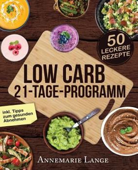 Paperback Low Carb 21-Tage-Programm: Das Kochbuch mit 50 passenden Rezepten ohne Kohlenhydrate [German] Book