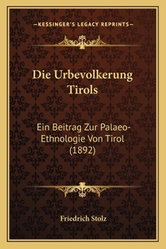 Paperback Die Urbevolkerung Tirols: Ein Beitrag Zur Palaeo-Ethnologie Von Tirol (1892) [German] Book