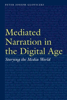 Hardcover Mediated Narration in the Digital Age: Storying the Media World Book