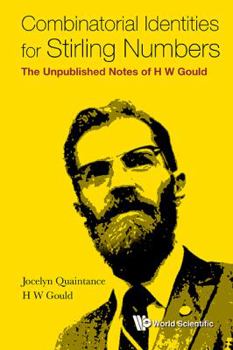 Hardcover Combinatorial Identities for Stirling Numbers: The Unpublished Notes of H W Gould Book