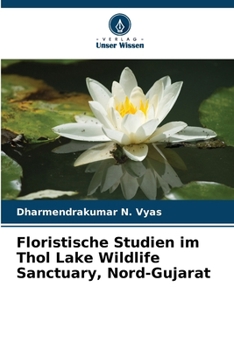 Floristische Studien im Thol Lake Wildlife Sanctuary, Nord-Gujarat (German Edition)
