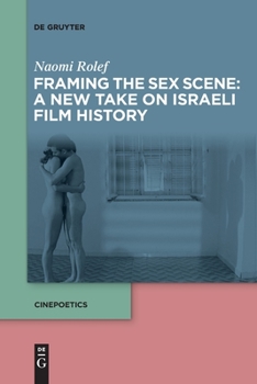 Paperback Framing the Sex Scene: A New Take on Israeli Film History Book