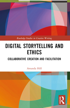 Paperback Digital Storytelling and Ethics: Collaborative Creation and Facilitation Book