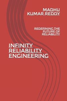 Paperback Infinity Reliability Engineering: Redefining the Future of Reliability Book
