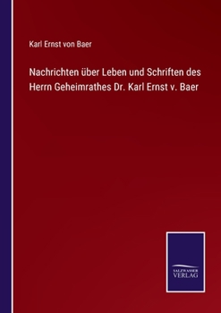 Paperback Nachrichten über Leben und Schriften des Herrn Geheimrathes Dr. Karl Ernst v. Baer [German] Book