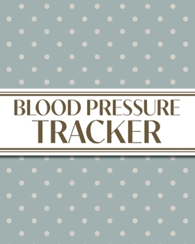 XL Large Print 1-Year Blood Pressure Tracker (Cream Polka Dots on Blue): 8"x10" 52+ Extra Weeks Large Daily Blood Pressure Logbook Tracker Complete ... Perfect for Seniors with its 16 pt Font!