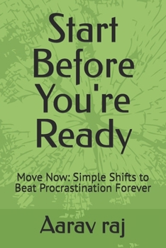 Paperback Start Before You're Ready: Move Now: Simple Shifts to Beat Procrastination Forever Book
