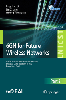 Paperback 6gn for Future Wireless Networks: 6th Eai International Conference, 6gn 2023, Shanghai, China, October 7-8, 2023, Proceedings, Part II Book