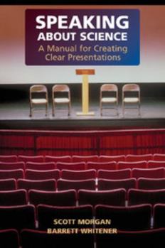 Paperback Speaking about Science: A Manual for Creating Clear Presentations Book