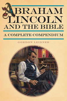 Paperback Abraham Lincoln and the Bible: A Complete Compendium Book