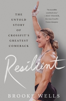 Resilient: The Untold Story of Crossfit's Greatest Comeback