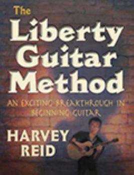 Paperback The Liberty Guitar Method: An Exciting Breakthrough In Beginning Guitar Book