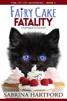 Fairy Cake Fatality - Book #1 of the Cake Fairy Mysteries