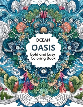 Ocean Oasis: Bold and Easy Coloring Book for Adult, for Kids