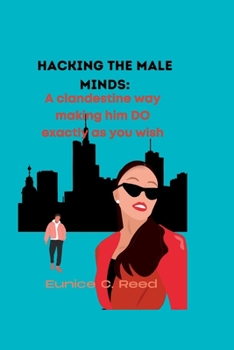 Paperback Hacking the Male Minds: A clandestine way making him DO exactly as you wish Book
