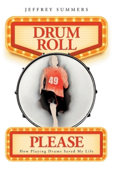 Paperback Drum Roll Please: How Playing Drums Saved My Life Book