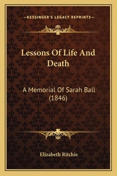 Lessons Of Life And Death: A Memorial Of Sarah Ball