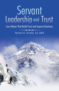 Paperback Servant Leadership and Trust: Core Values That Build Trust and Inspire Greatness Book