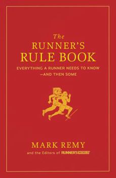 Hardcover The Runner's Rule Book: Everything a Runner Needs to Know--And Then Some Book