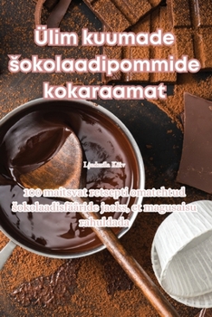 Paperback Ülim kuumade sokolaadipommide kokaraamat [Estonian] Book