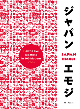 Hardcover Japan Emoji: How to Live Japanese in 100 Modern Icons Book