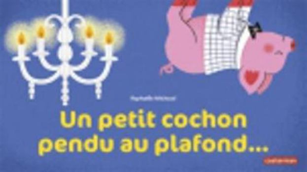 Hardcover Un petit cochon pendu au plafond [French] Book