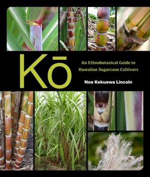 Paperback K&#333;: An Ethnobotanical Guide to Hawaiian Sugarcane Cultivars Book