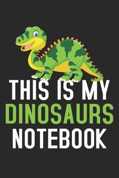 Paperback This Is My Dinosaurs Notebook: Notebook / Journal / Diary / Notepad, Dinosaurs Lover Gifts (Lined, 6" x 9") Book